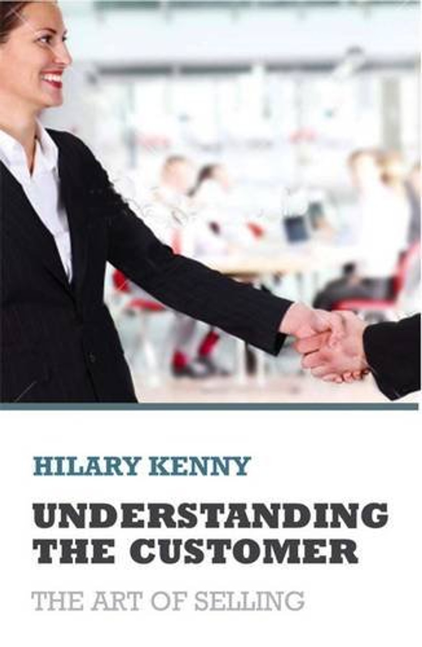 Hilary Kenny / Understanding the Customer: The Art of Selling