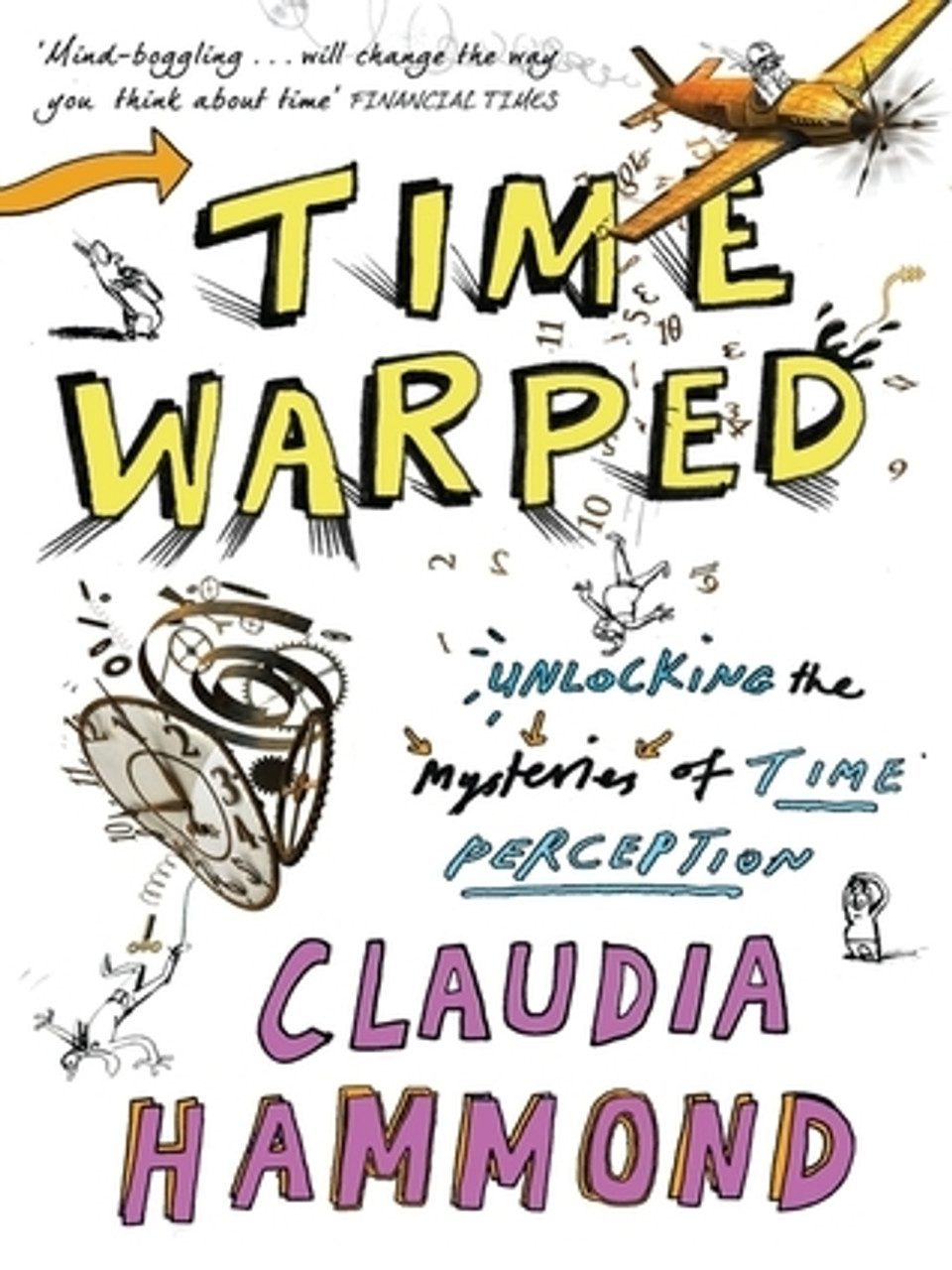 Claudia Hammond / Time Warped: Unlocking the Mysteries of Time Perception