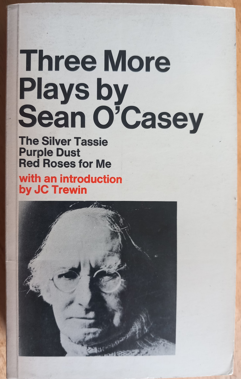 Sean O'Casey - Three More Plays - The Silver Tassie / Purple Dust / Red Roses For Me - PB -1980