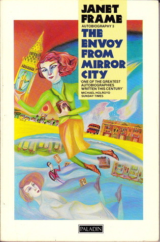 Janet Frame / The Envoy from Mirror City