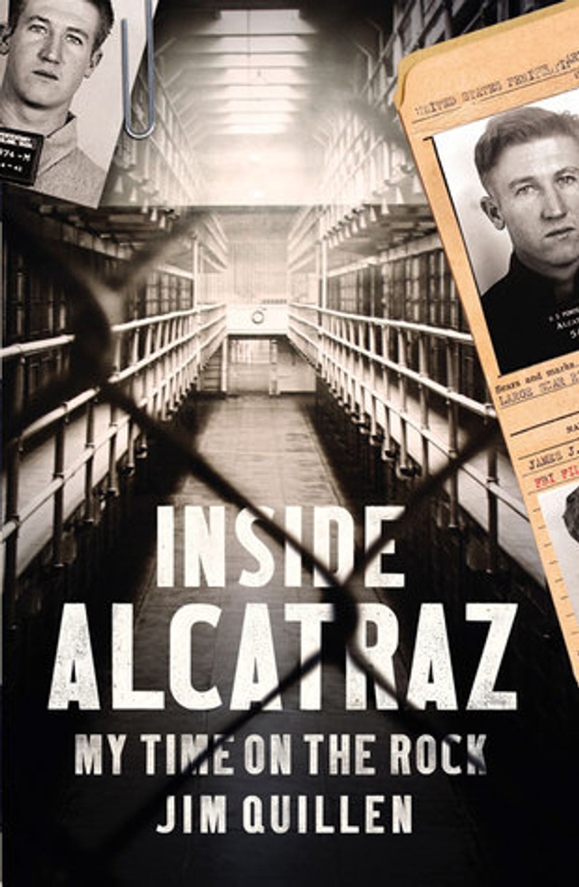 Jim Quillen / Inside Alcatraz: My Time on the Rock