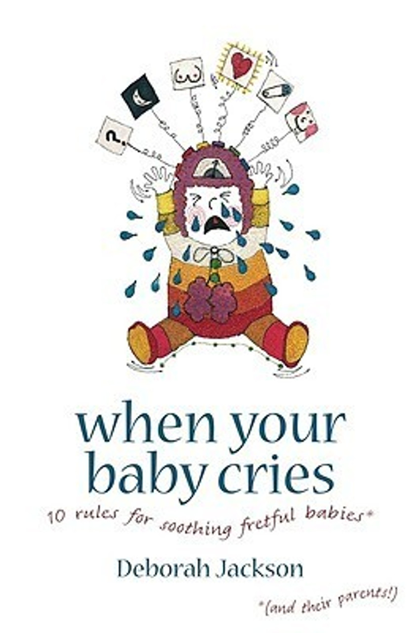 Deborah Jackson / When Your Baby Cries: 10 Rules for Soothing Fretful Babies