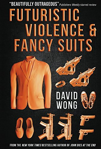 David Wong / Futuristic Violence and Fancy Suits