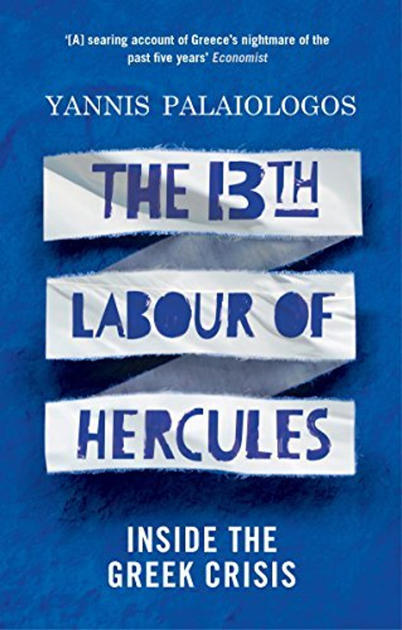 Yannis Palaiologos / The 13th Labour of Hercules: Inside the Greek Crisis