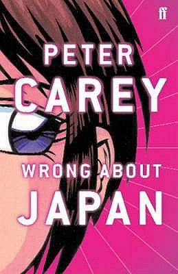 Peter Carey / Wrong About Japan