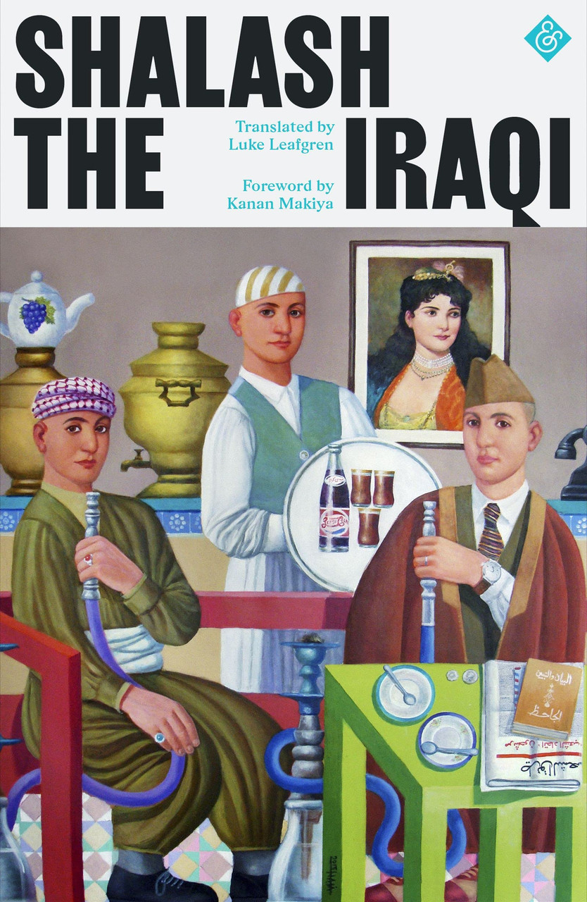 Luke Leafgren ( Translator) / Shalash the Iraqi And Other Stories