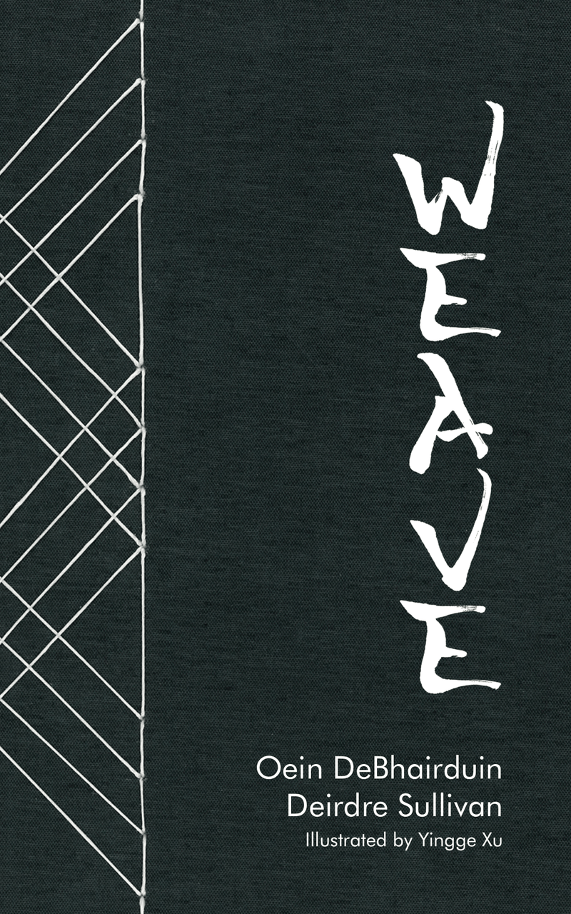 Oein DeBharduin & Deirdre Sullivan - Weave ( BRAND NEW ) ( Illustrated by Yingge Xu )