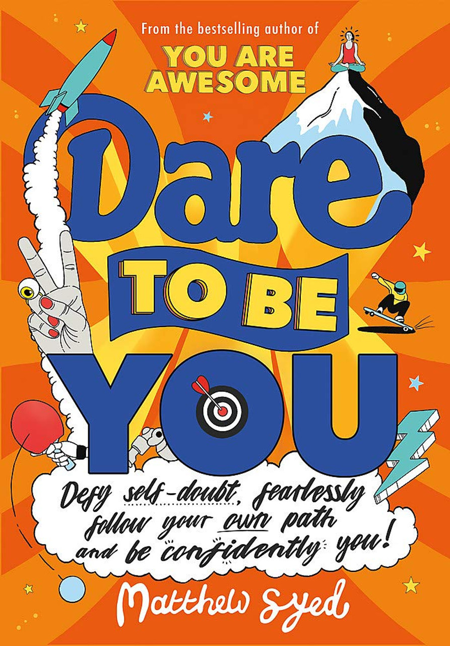 Matthew Syed / Dare to Be You: Defy Self-Doubt, Fearlessly Follow Your Own Path and Be Confidently You! (Large Paperback)