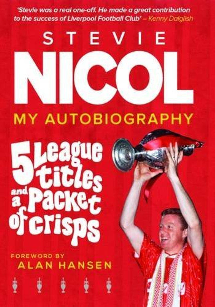 Stevie Nicol / 5 League Titles and a Packet of Crisps: My Autobiography (Large Paperback)