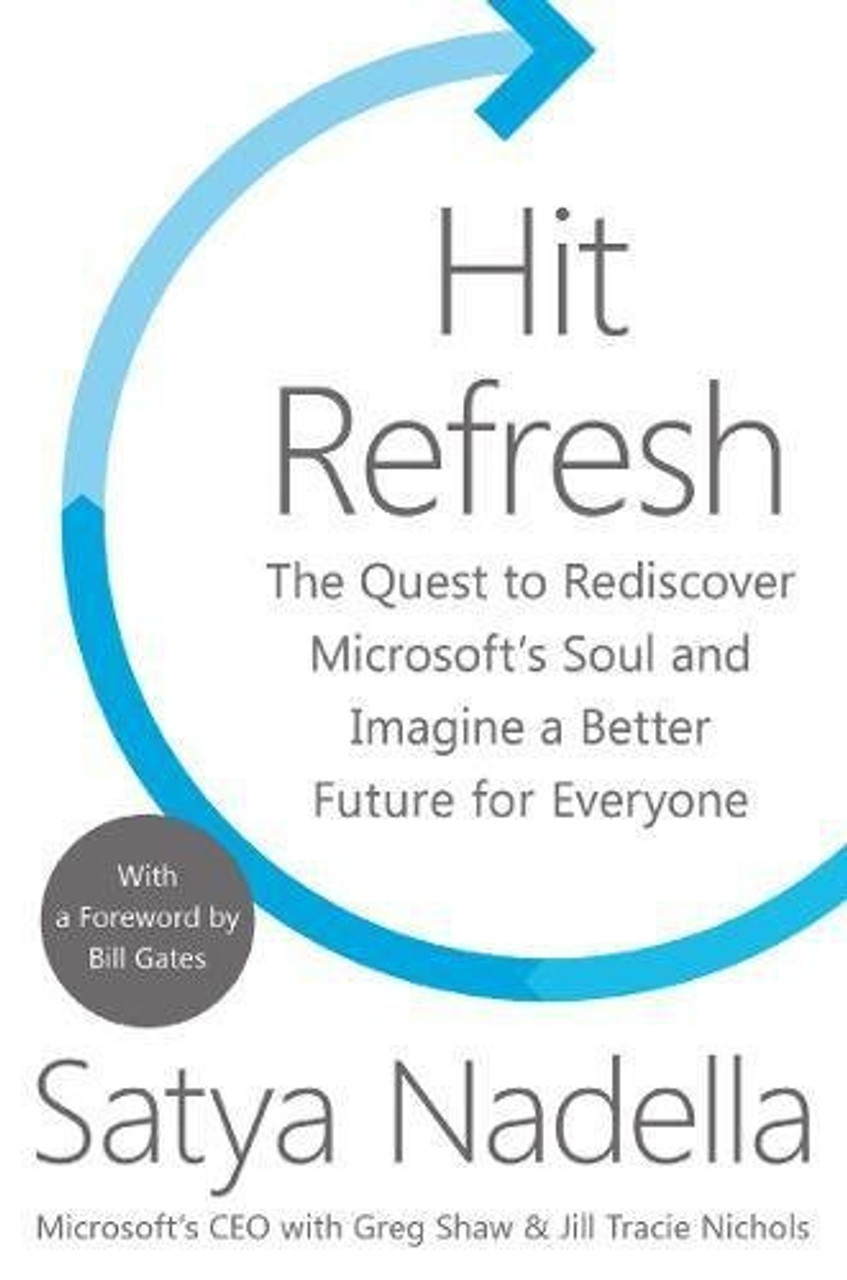 Satya Nadella / Hit Refresh: The Quest to Rediscover Microsoft's Soul and Imagine a Better Future for Everyone (Hardback)