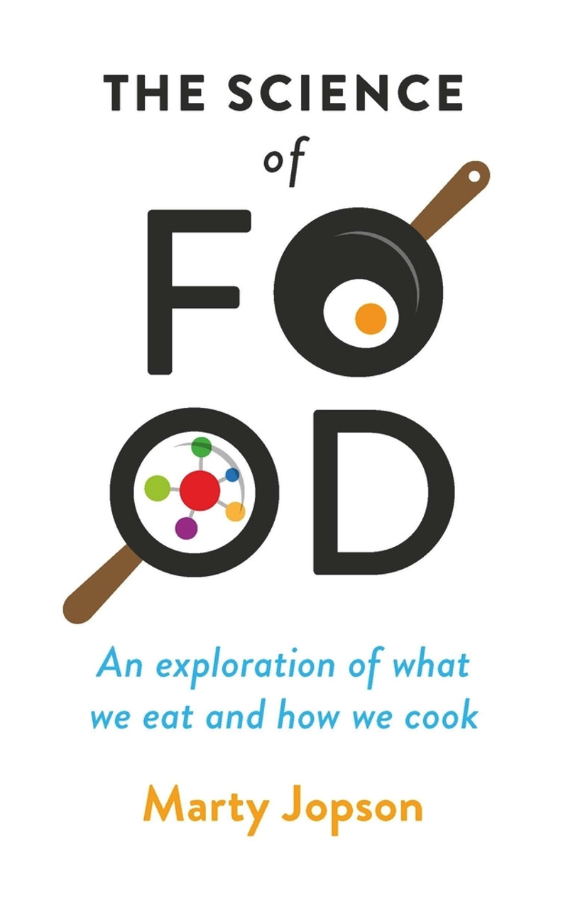 Marty Jopson / The Science of Food: An Exploration of What We Eat and How We Cook (Hardback)