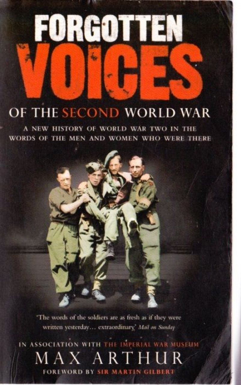 Max Arthur / Forgotten Voices of the Second World War