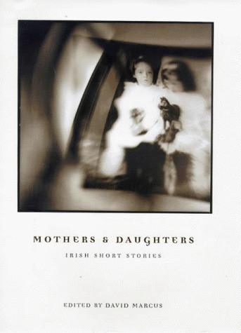 David Marcus ( Editor ) / Mothers and Daughters: Irish Short Stories (Hardback)