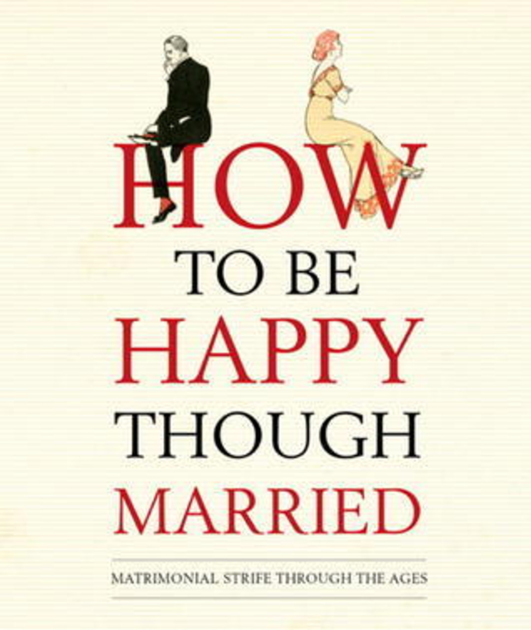 How to be Happy Though Married (Hardback)