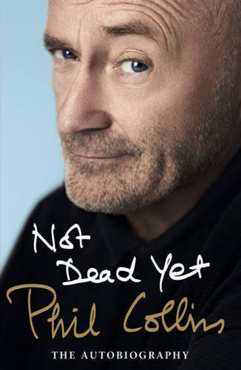 Phil Collins / Not Dead Yet: The Autobiography (Hardback)