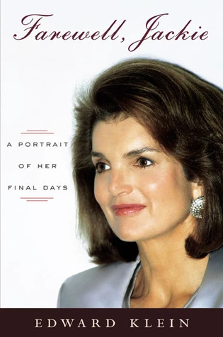 Edward Klein / Farewell, Jackie: A Portrait of Her Final Days (Hardback)