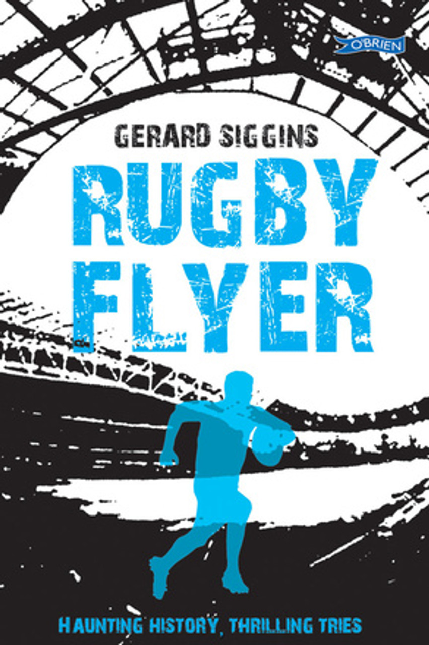 Gerard Siggins - Rugby Flyer ( Spirit Series - Book 4 ) - BRAND NEW