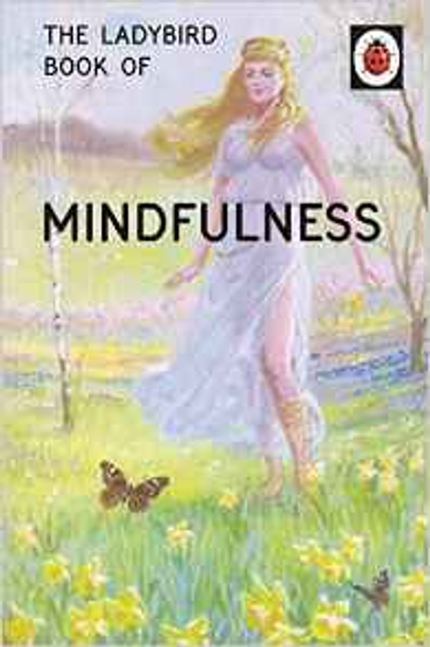 Ladybird / The Ladybird Book of Mindfulness Ladybird / The Ladybird Book of Mindfulness