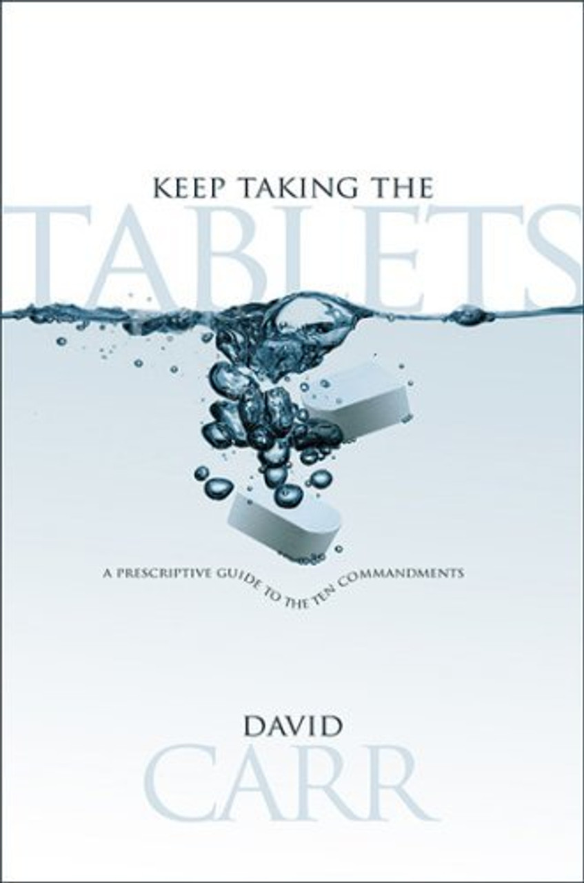 David Carr / Keep Taking the Tablets!: A Prescriptive Guide to the 10 Commandments (Large Paperback)