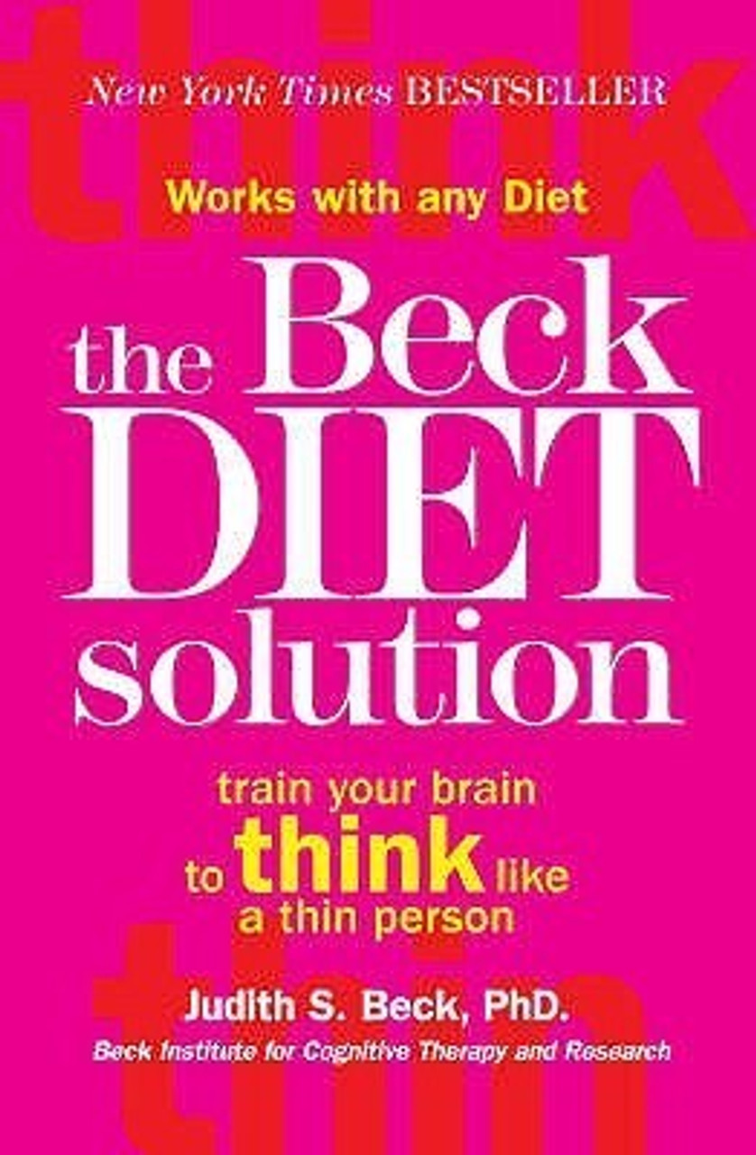 Judith S. Beck / The Beck Diet Solution: Train your brain to think like a thin person (Large Paperback)