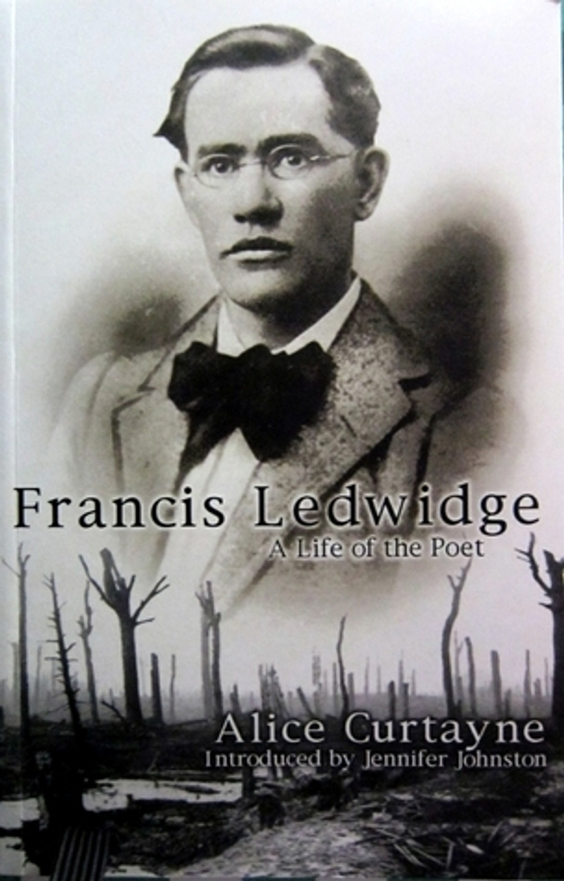 Alice Curtayne / Francis Ledwidge: A Life of the Poet (Large Paperback)