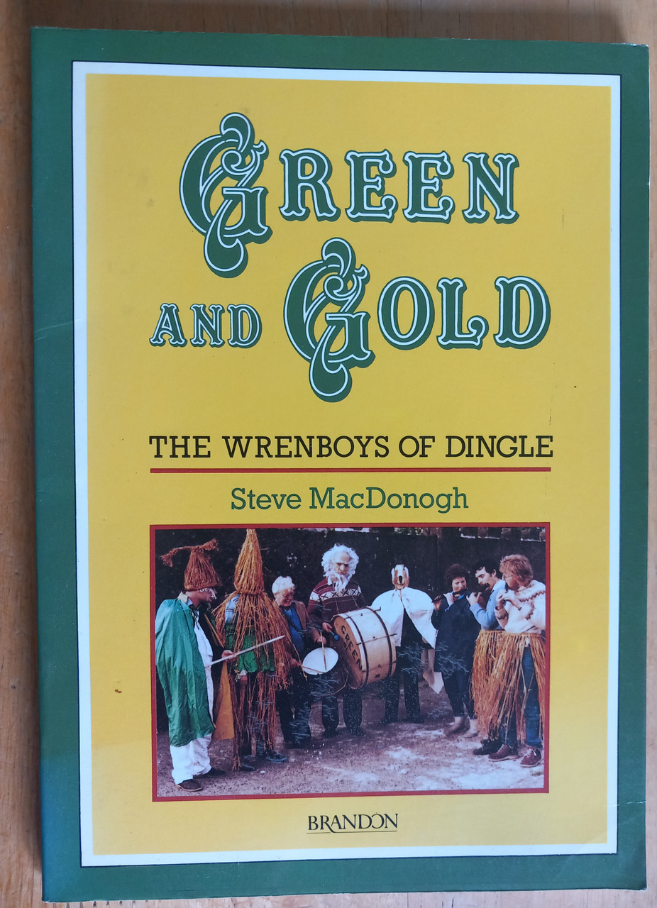 Steve MacDonogh - Green and Gold : The Wrenboys of Dingle - PB 1983