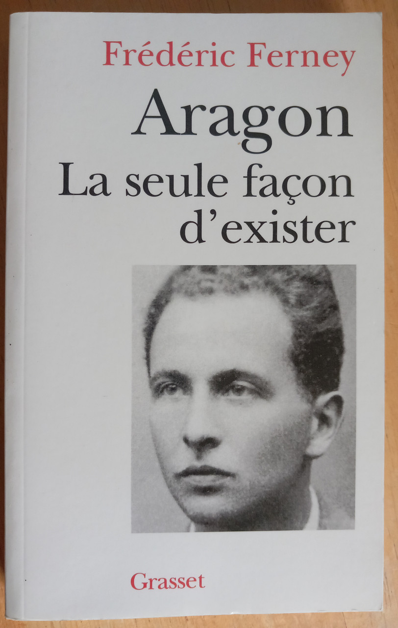 Frédéric Ferney - Aragon - La seule facon d'exister - PB