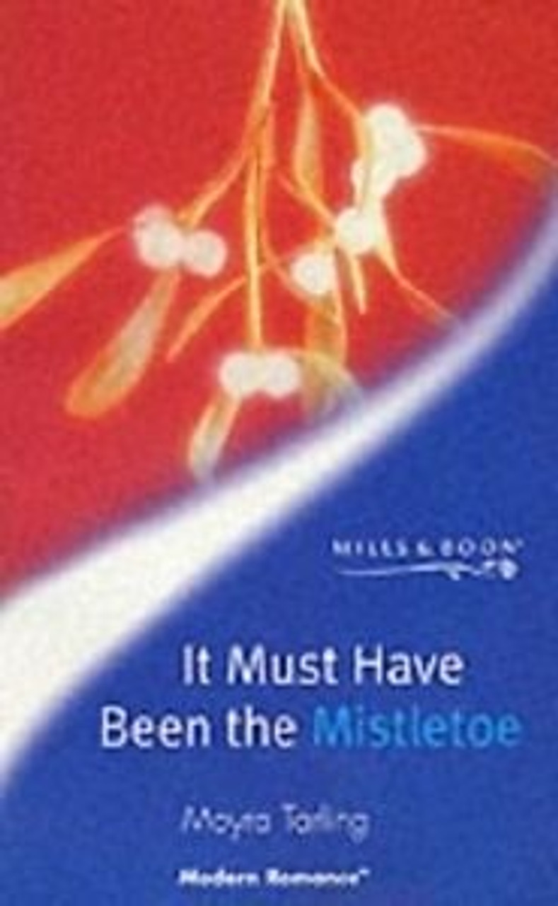 Mills & Boon / Modern / It Must Have Been the Mistletoe