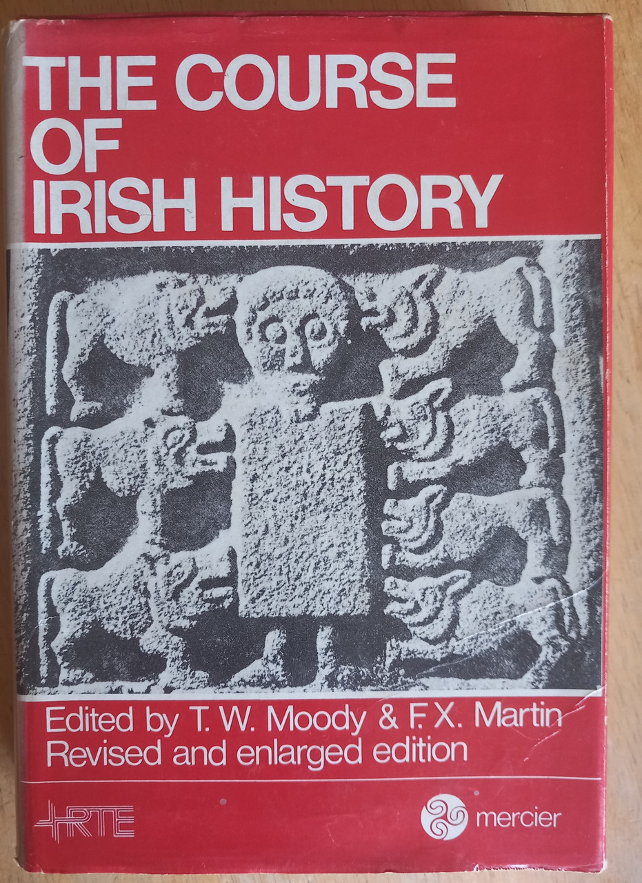 T.W Moody & F.X Martin - The Course of Irish History - HB Illustrated - Vintage 1984 - 15th Impression ( Revised Edition)