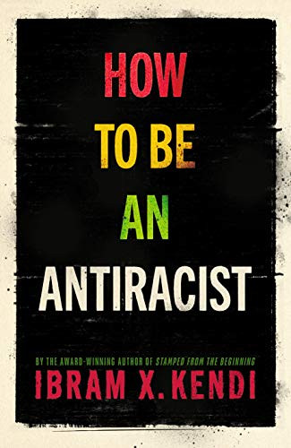 Ibram X. Kendi / How To Be an Antiracist (Hardback)
