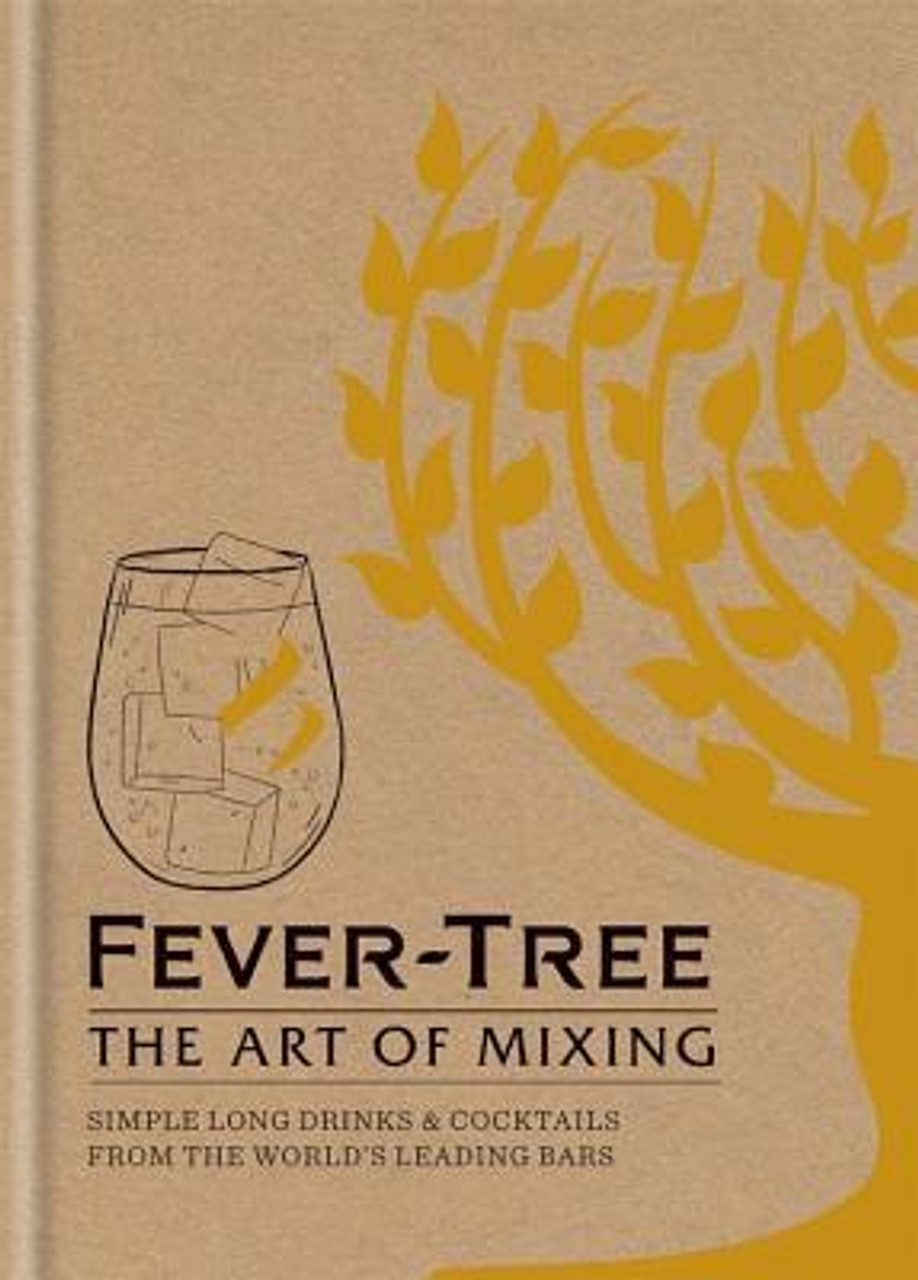 Fever-Tree: The Art of Mixing: Recipes from the world's leading bars (Hardback)