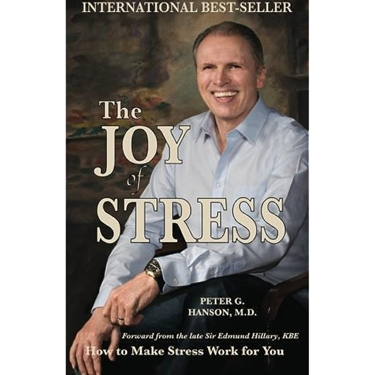Peter Hanson / The Joy of Stress : Making Stress Work For You (Hardback)