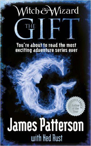 James Patterson / Witch & Wizard: The Gift