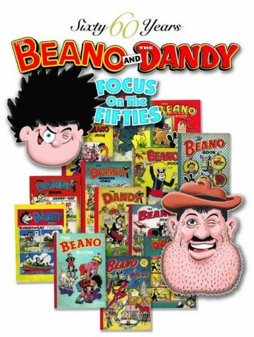 Sixty 60 Years of the Beano and the Dandy: Focus on the Fifties (Children's Coffee Table book)
