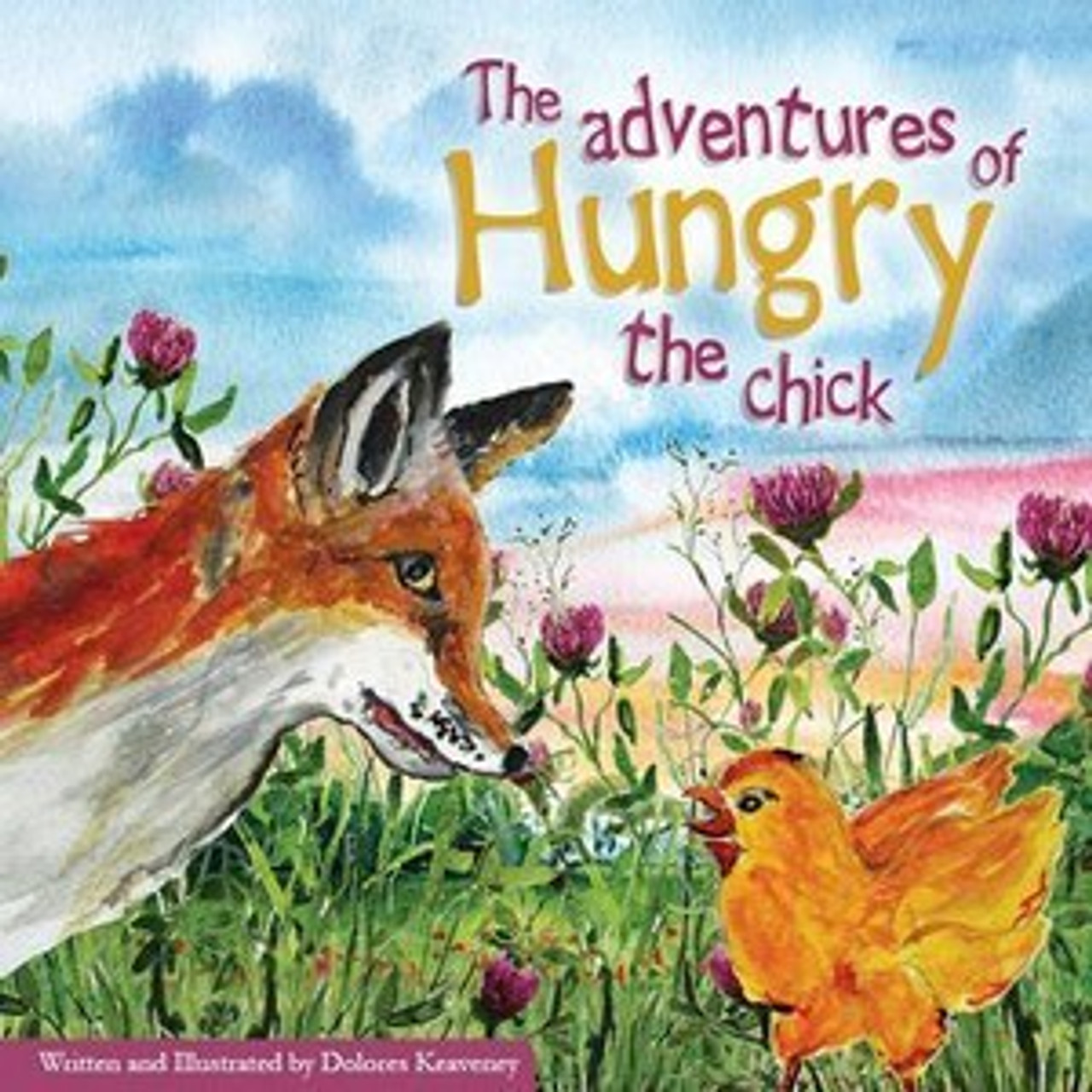 Dolores Keaveney / The Adventures of Hungry the Chick (Children's Picture Book)