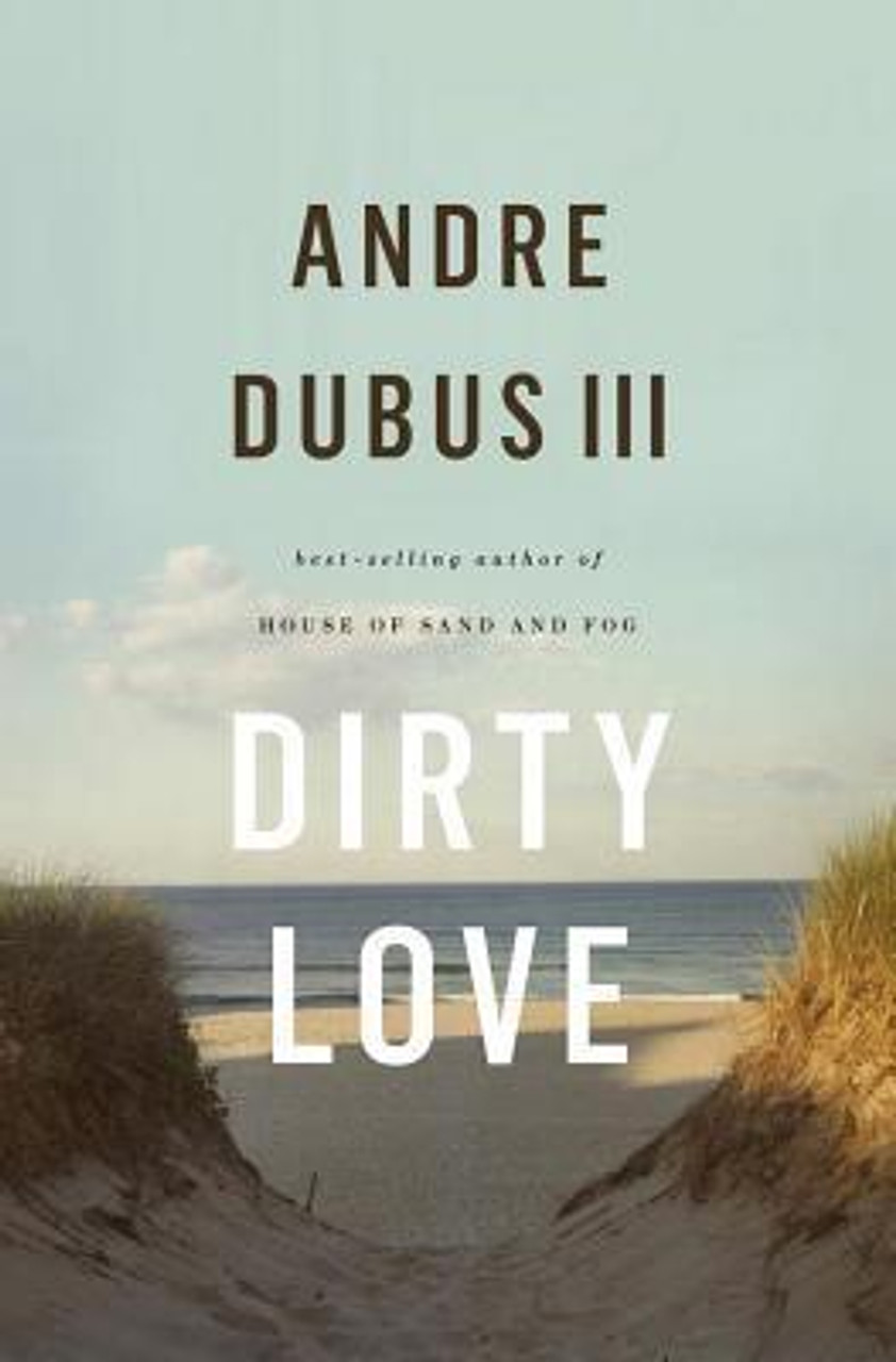 Andre Dubus III / Dirty Love (Hardback)