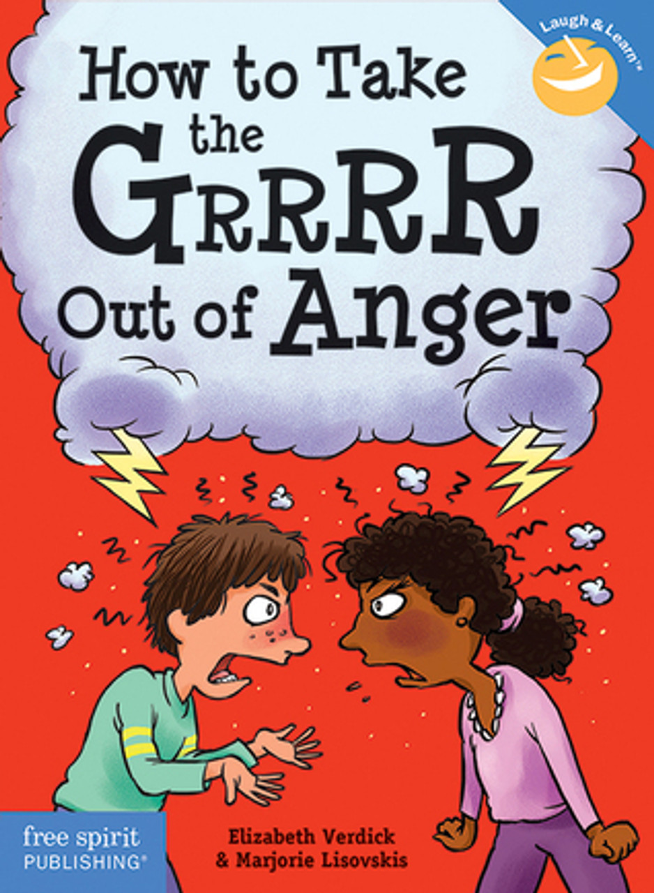 Elizabeth Verdick, Marjorie Lisovskis / How to Take the Grrrr Out of Anger