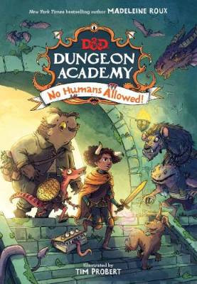 Madeleine Roux / Dungeons & Dragons: Dungeon Academy: No Humans Allowed!