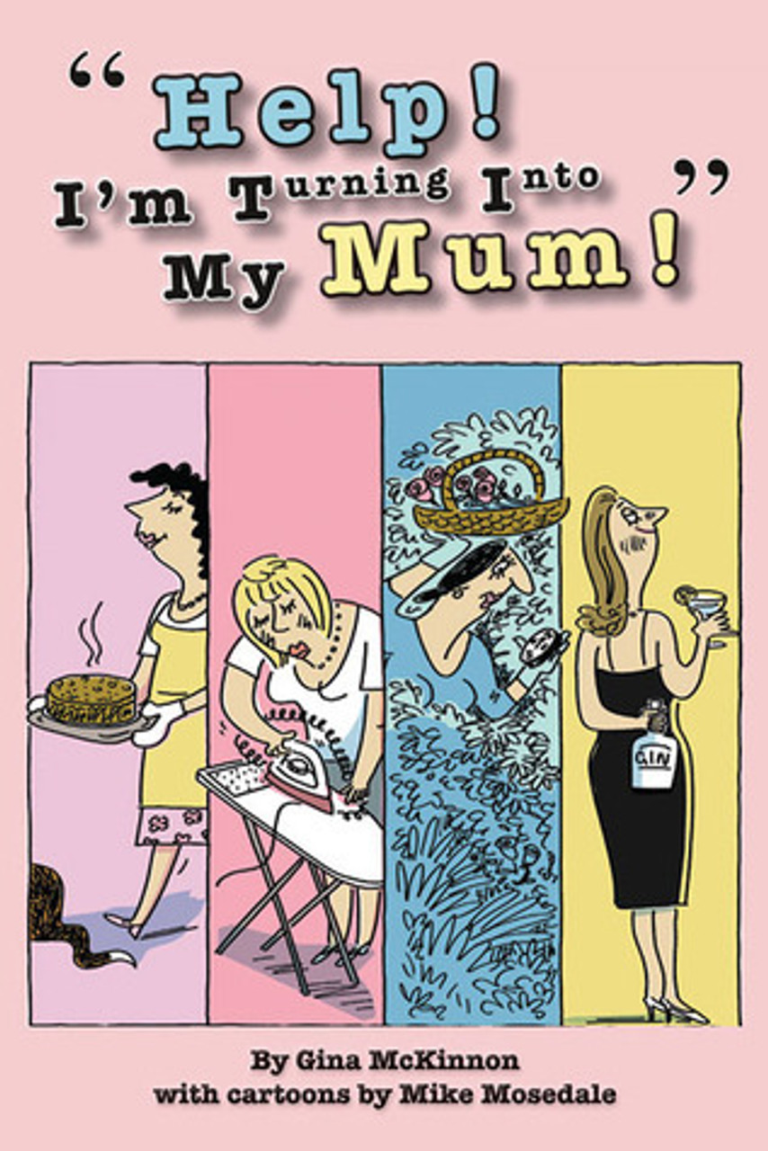 Gina McKinnon / Help! I'm Turning Into My Mum! (Hardback)