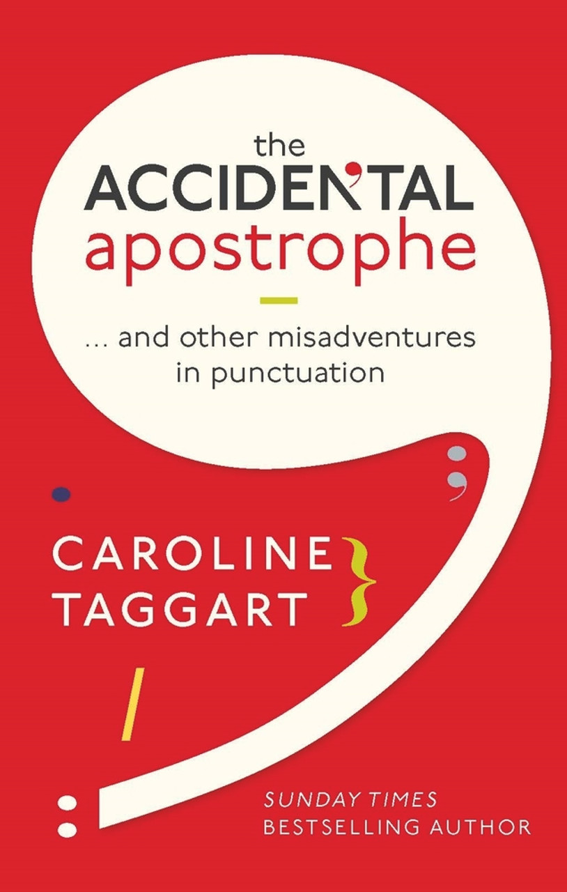 Caroline Taggart / The Accidental Apostrophe & Other Misadventures in Punctuation (Hardback)