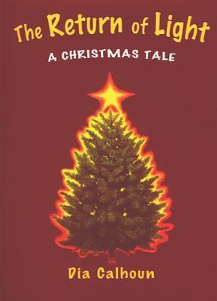Dia Calhoun / The Return of Light: A Christmas Tale (Hardback)