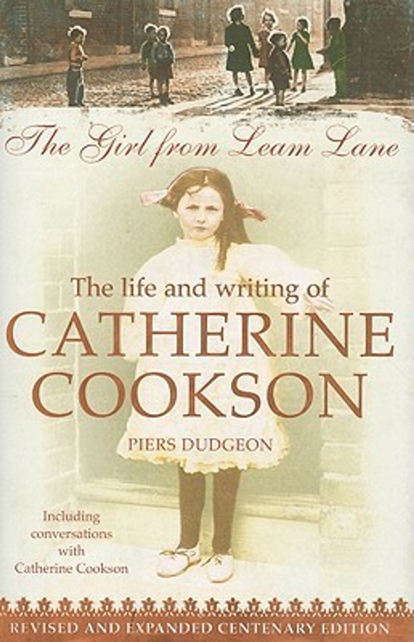 Piers Dudgeon / The Girl from Leam Lane - The Life and Writing of Catherine Cookson(Hardback)