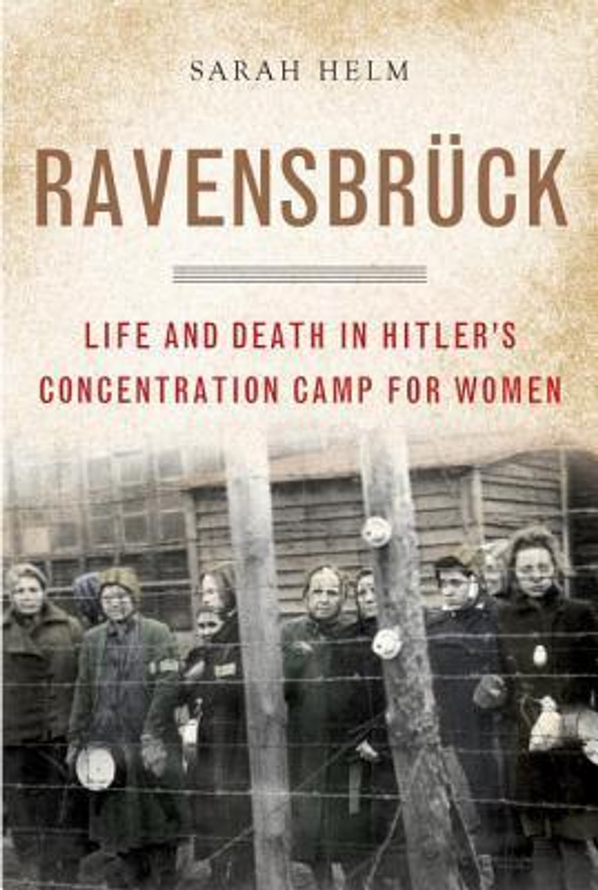 Sarah Helm / Ravensbrück - Life and Death in Hitler's Concentration Camp For Women(Hardback)