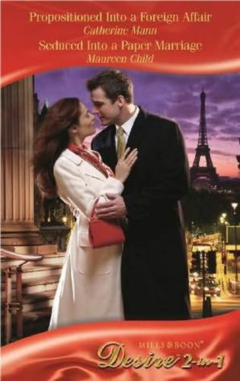 Mills & Boon / Desire / 2 in 1 / Propositioned Into A Foreign Affair / Seduced Into A Paper Marriage