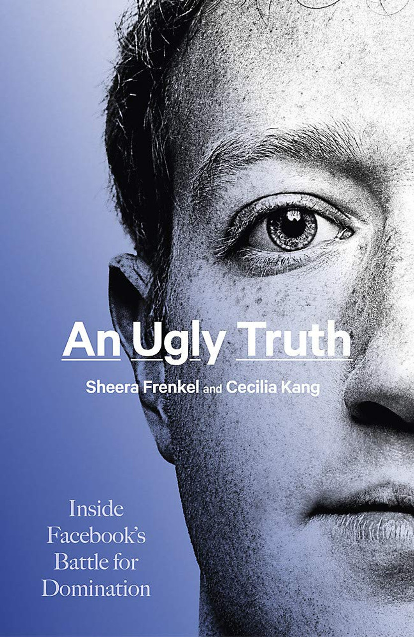 Sheera Frenkel & Cecilia Kang / An Ugly Truth - Inside Facebook's Battle For Domination (Hardback)