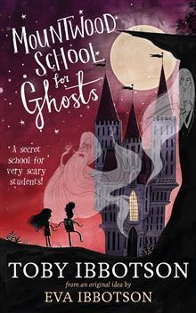 Toby Ibbotson / Mountwood School for Ghosts (Hardback)