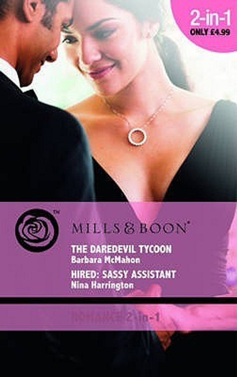 Mills & Boon / 2 in 1 / The Daredevil Tycoon / Hired, Sassy Assistant