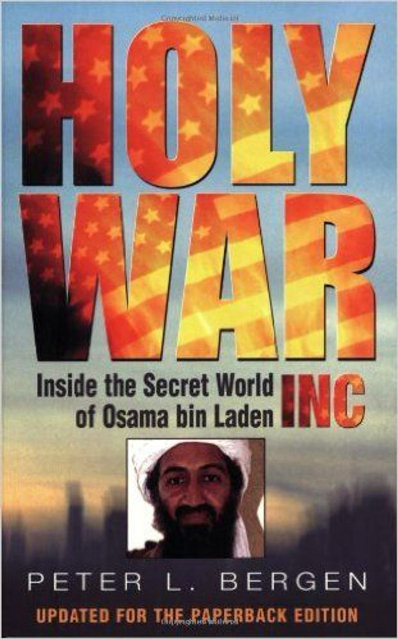 Peter L. Bergen / Holy War, Inc: Inside the Secret World of Osama bin Laden