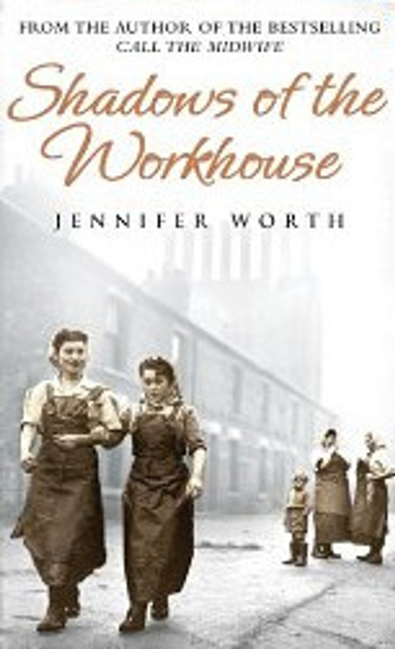 Jennifer Worth / Shadows of the Workhouse (Hardback) ( Call the Midwife Series - Book 2 )