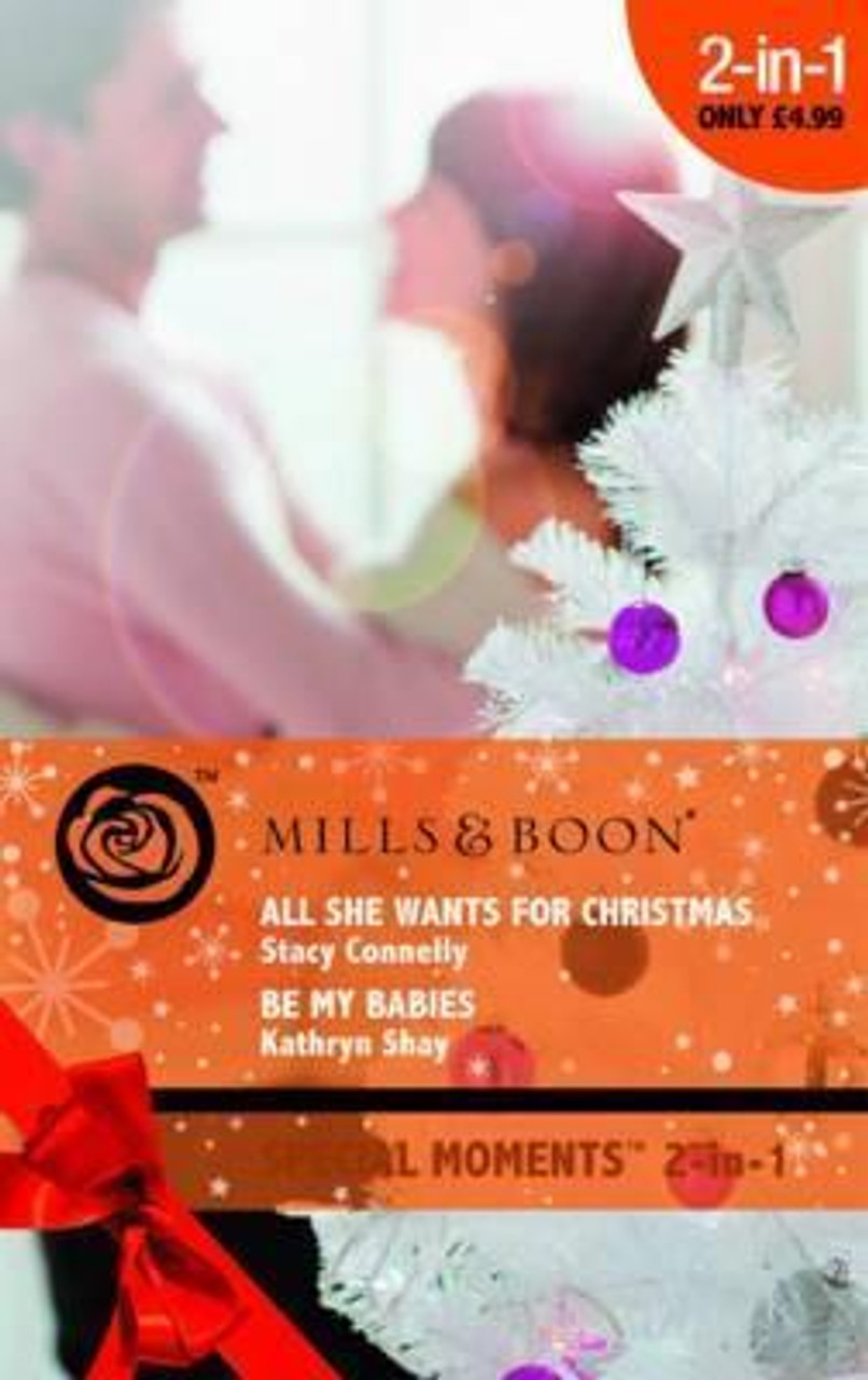 Mills & Boon / Special Moments / 2 in 1 / All She Wants for Christmas / Be My Babies